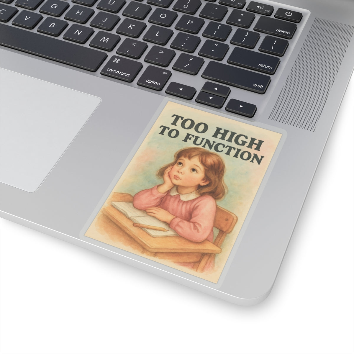 Too High To Function Sticker