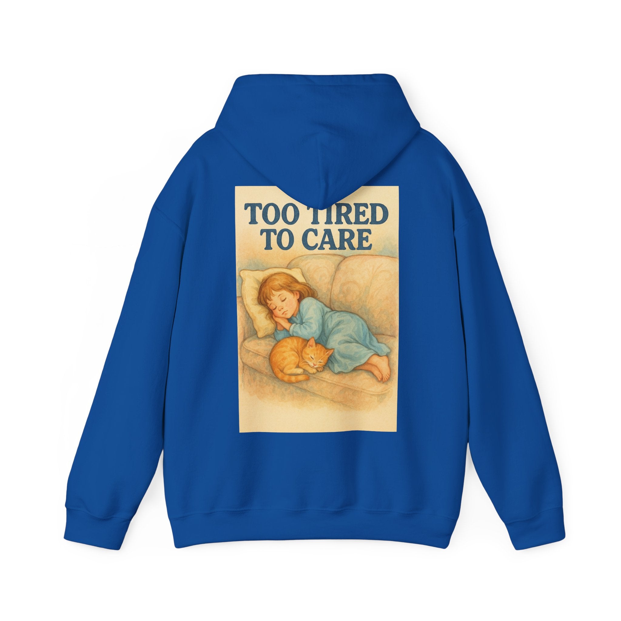 Too Tired To Care - Unisex Funny Hoodie