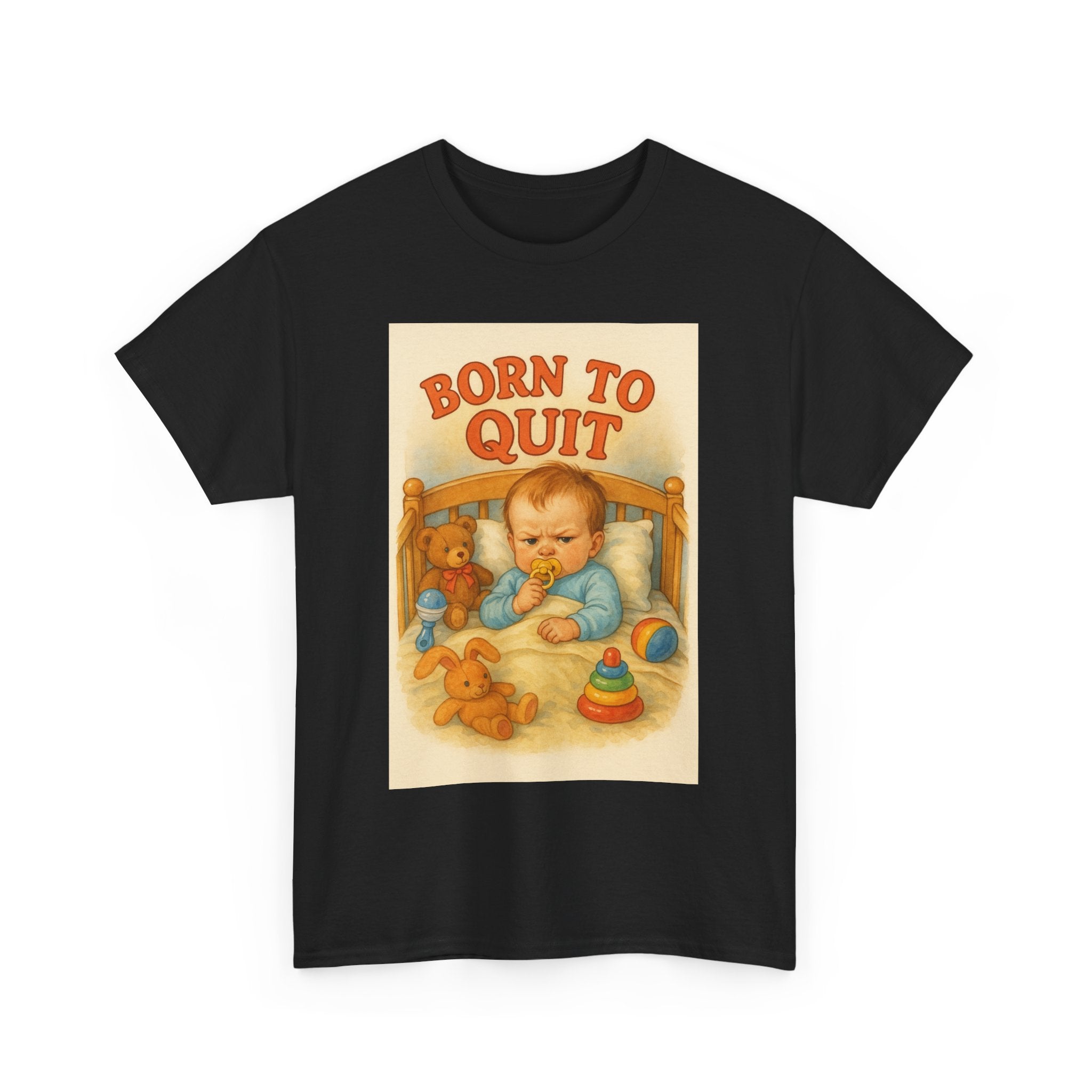 Born to Quit - Unisex Funny T-Shirt