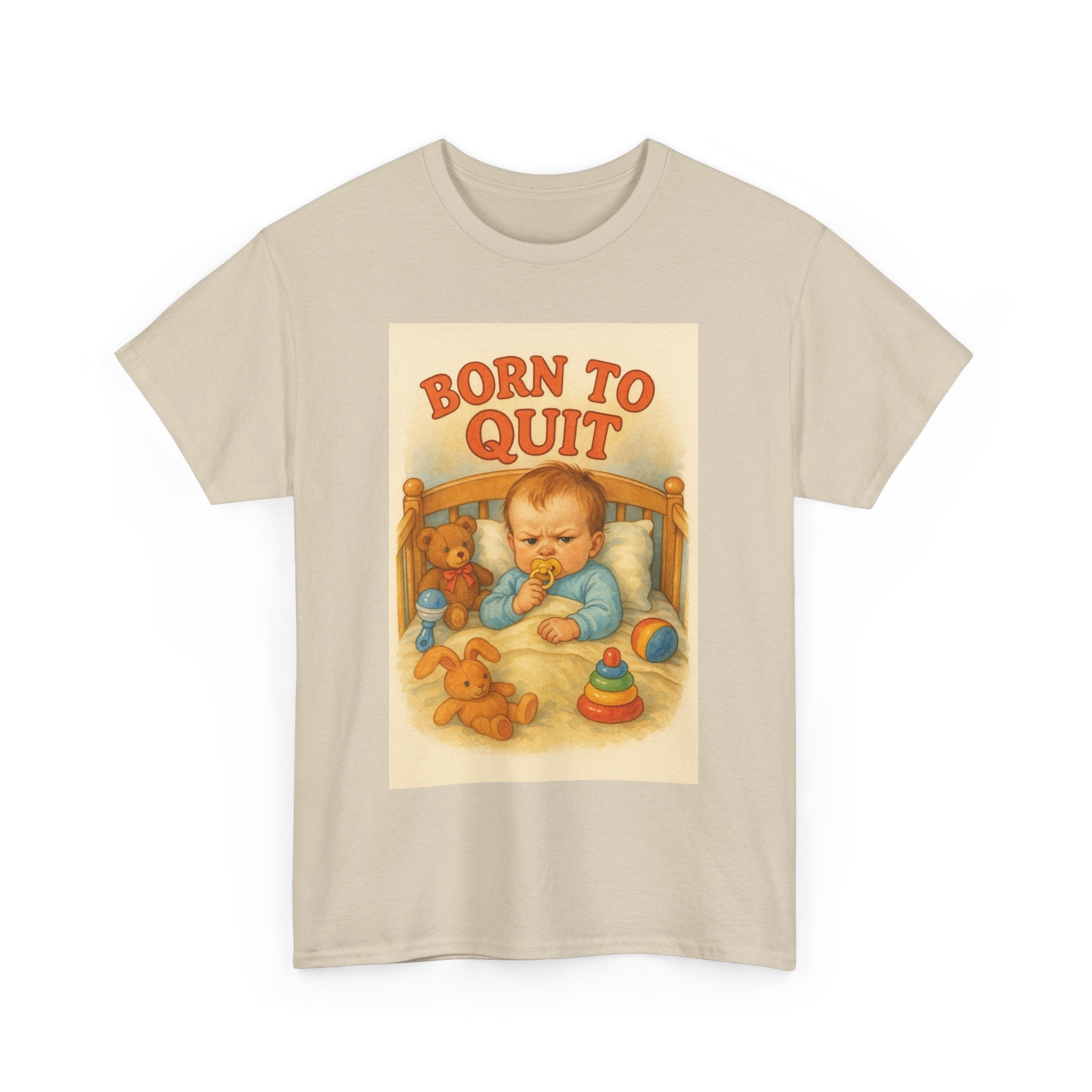 Born to Quit - Unisex Funny T-Shirt
