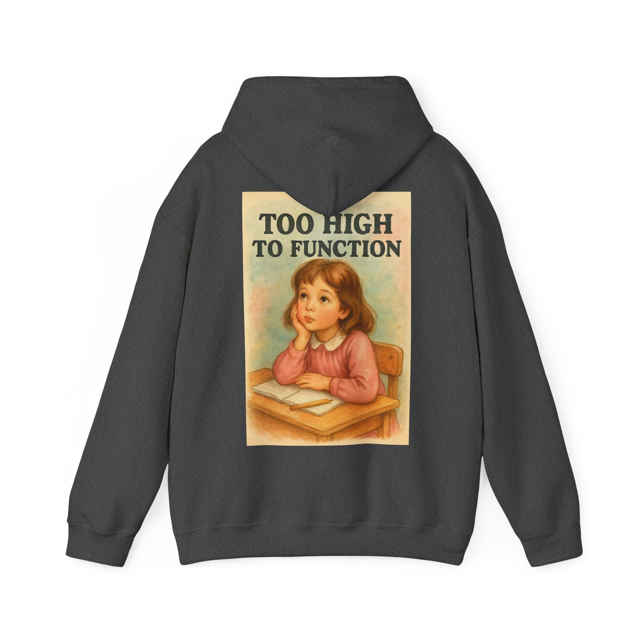 Too High To Function - Unisex Funny Hoodie