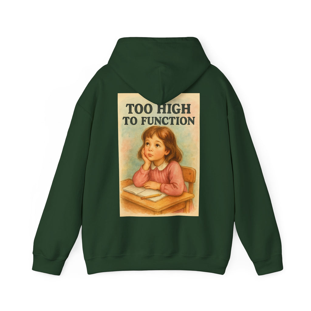 Too High To Function - Unisex Funny Hoodie