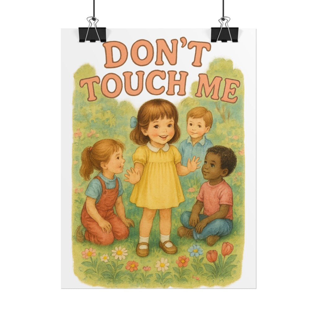 Don’t Touch Me Poster 6" x 8"