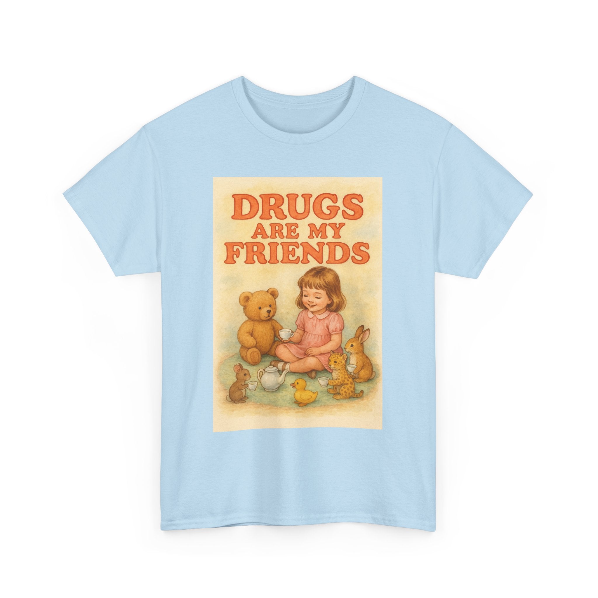 Drugs Are My Friends - Unisex Funny T-Shirt