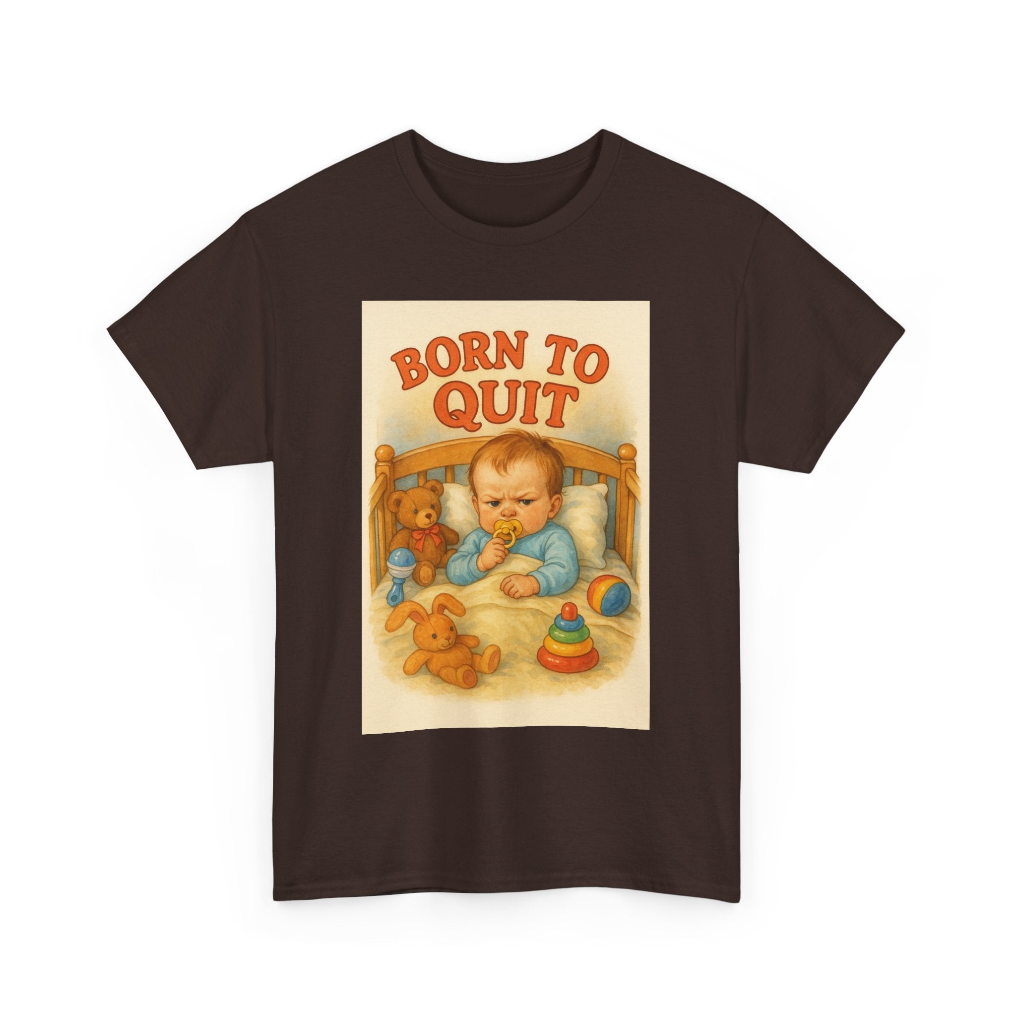 Born to Quit - Unisex Funny T-Shirt