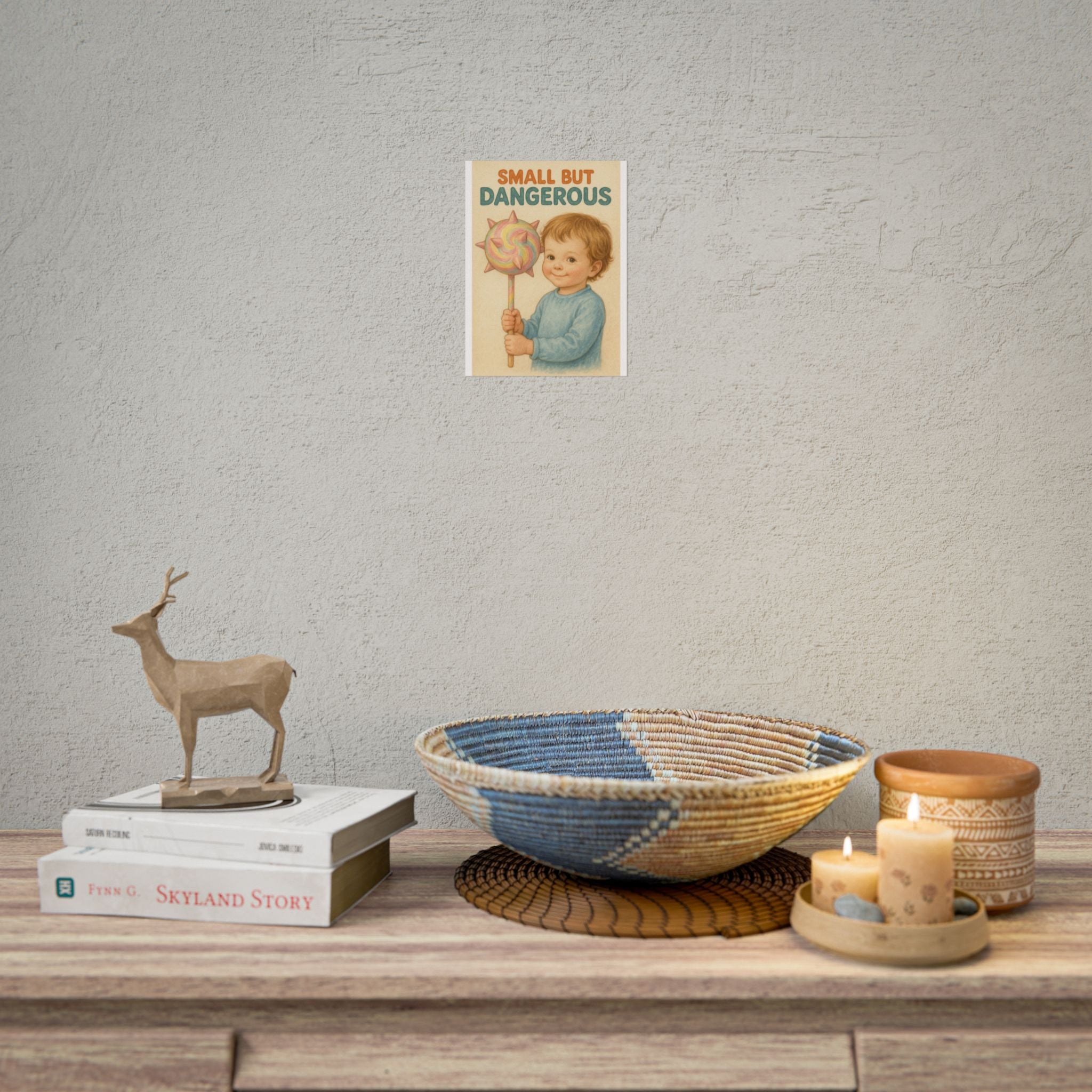 Small But Dangerous Poster 6" x 8"