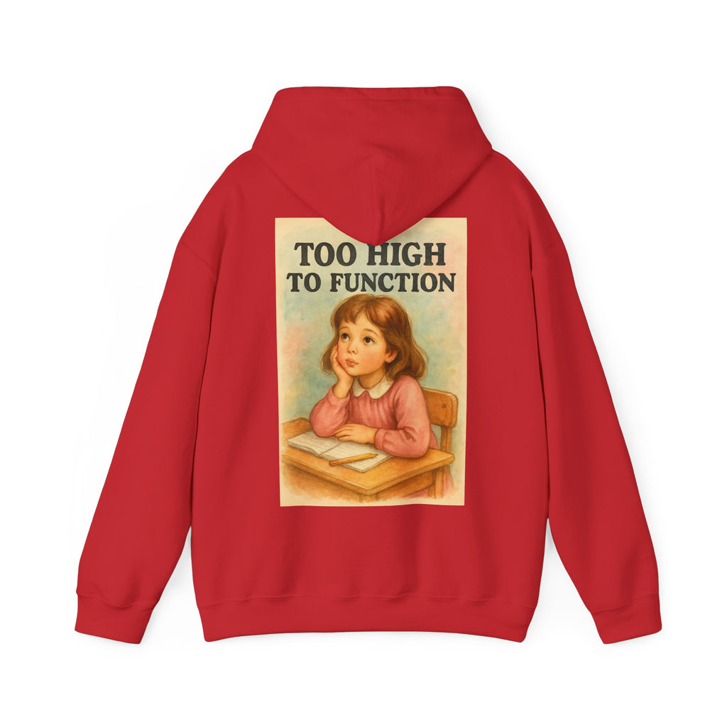 Too High To Function - Unisex Funny Hoodie