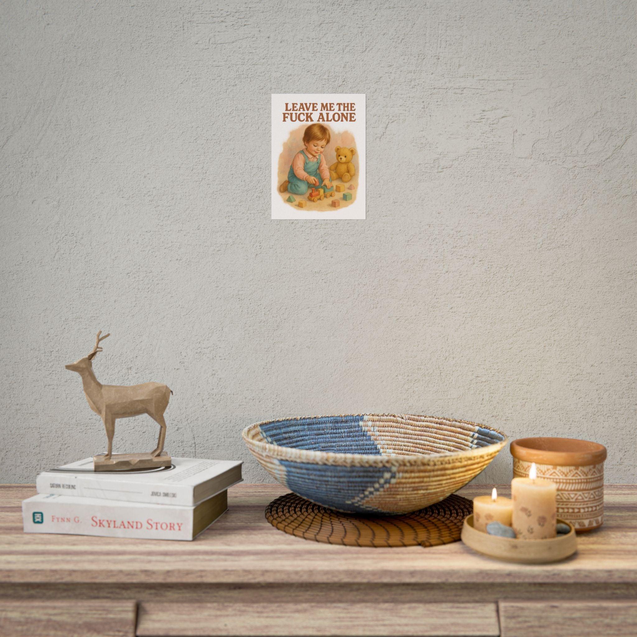 Leave Me The Fuck Alone Poster 6" x 8"