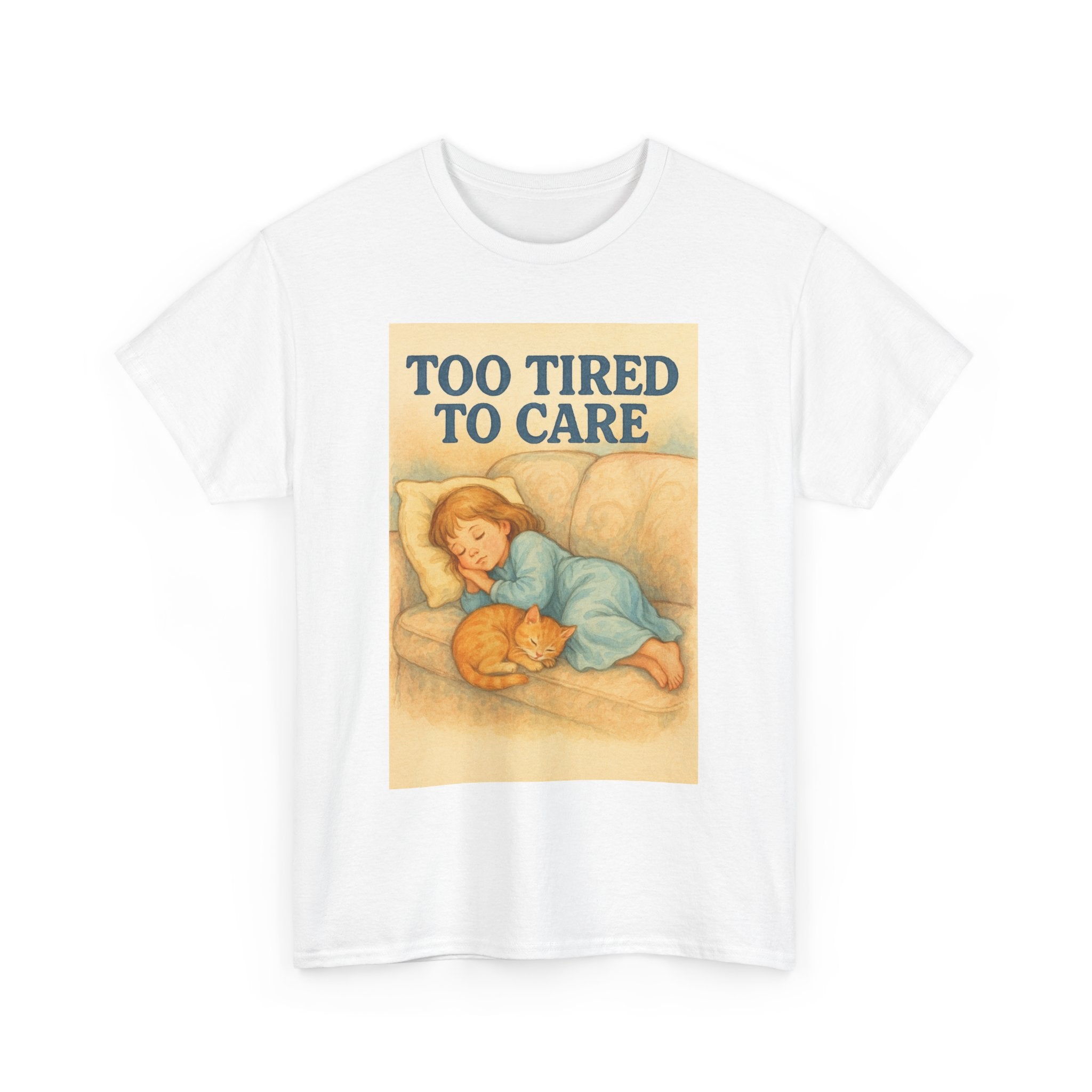 Too Tired to Care - Unisex Funny T-Shirt