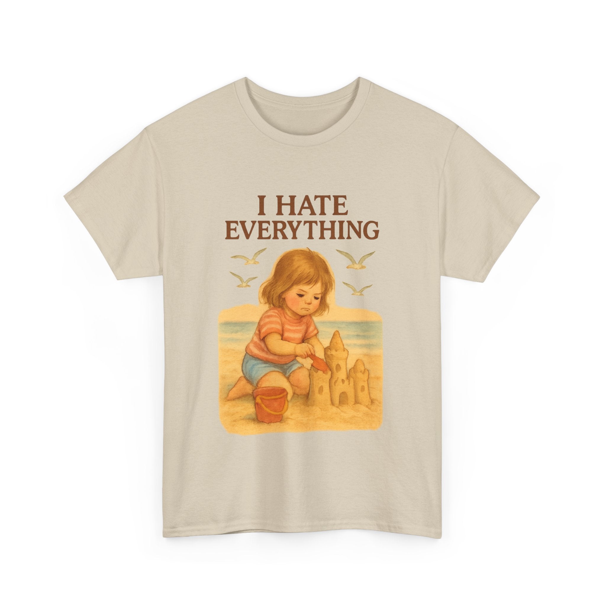 I Hate Everything - Unisex Funny T-Shirt