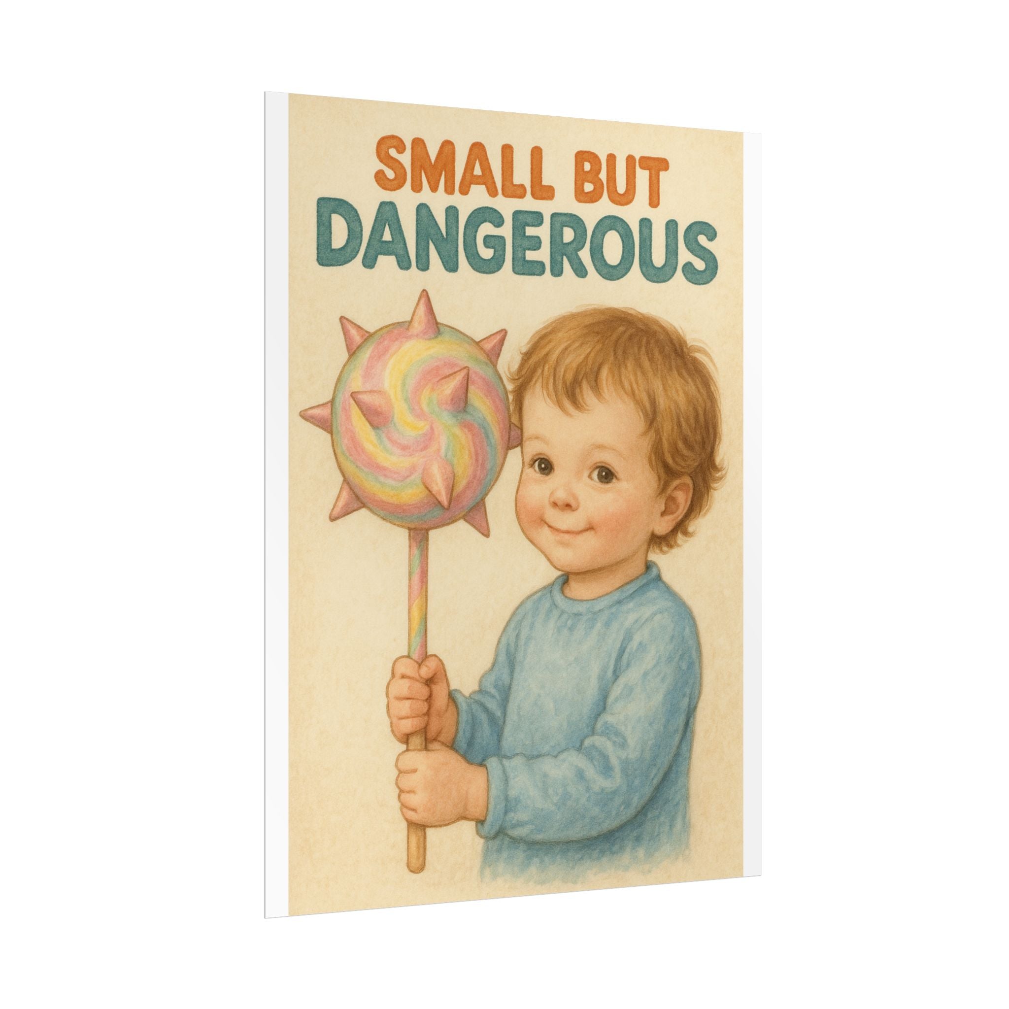 Small But Dangerous Poster 6" x 8"