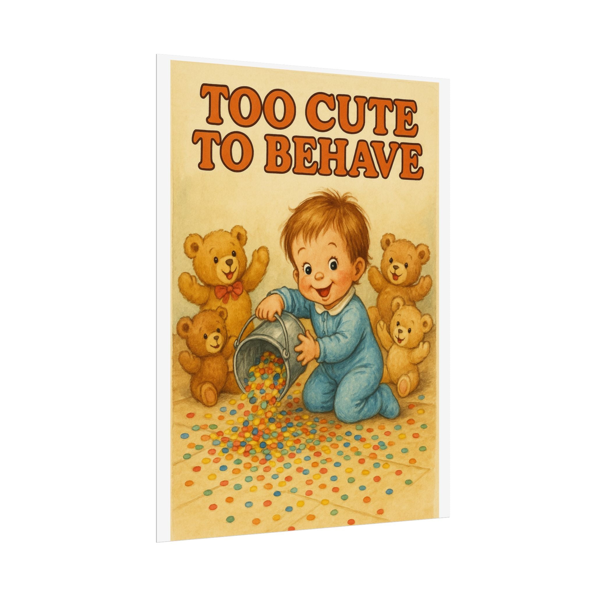 Too Cute To Behave Poster 6" x 8"