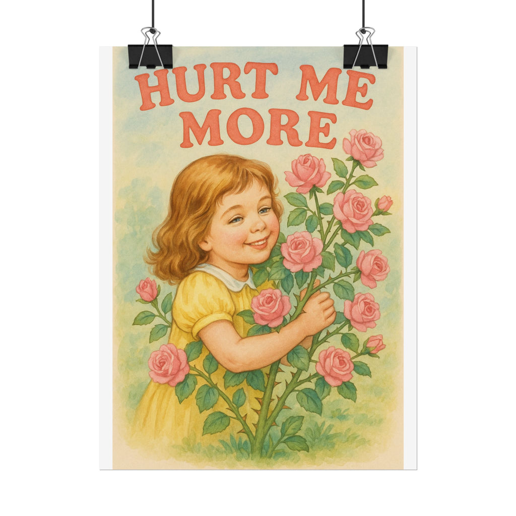 Hurt Me More Poster 6" x 8"