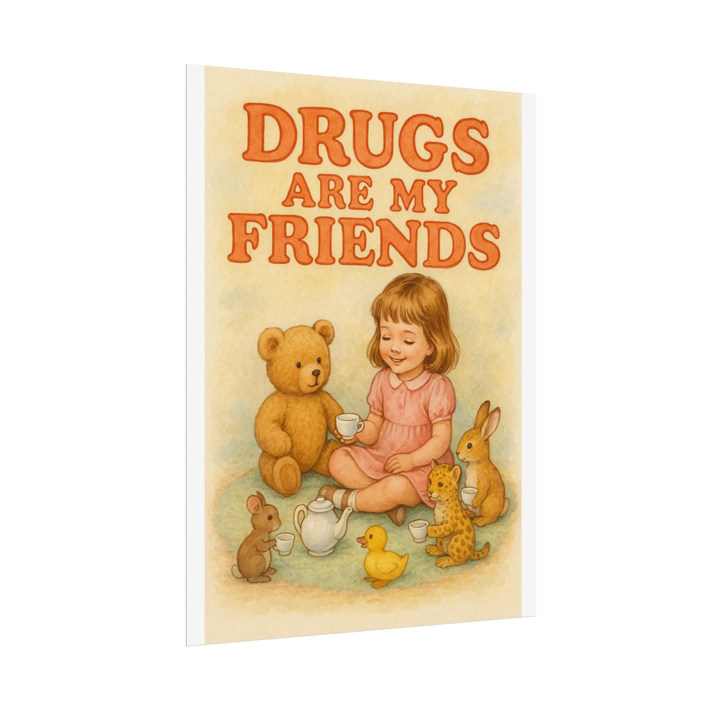 Drugs Are My Friends Poster 6" x 8"