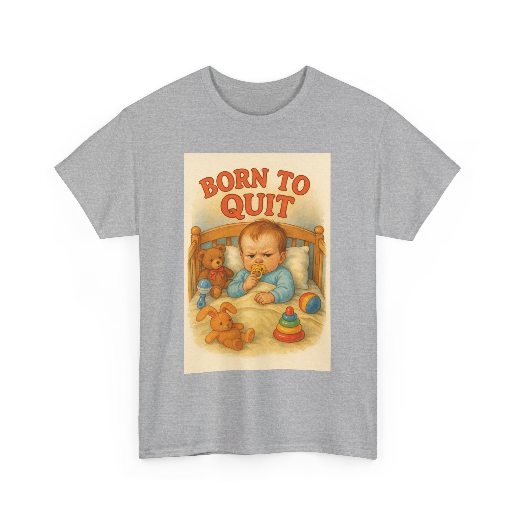 Born to Quit - Unisex Funny T-Shirt