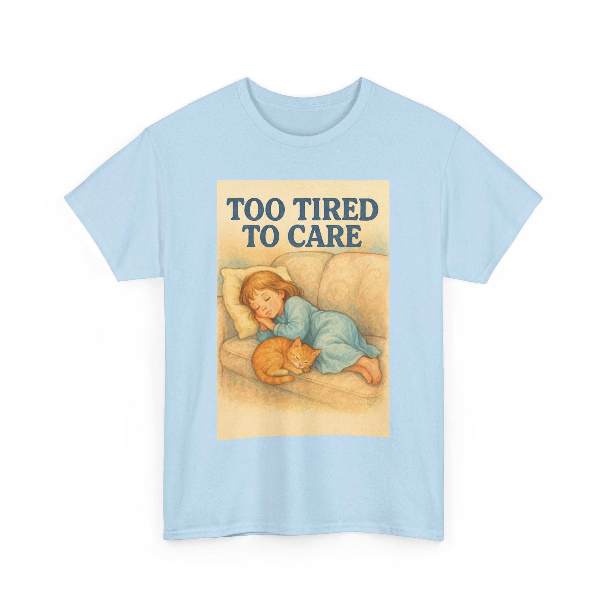 Too Tired to Care - Unisex Funny T-Shirt