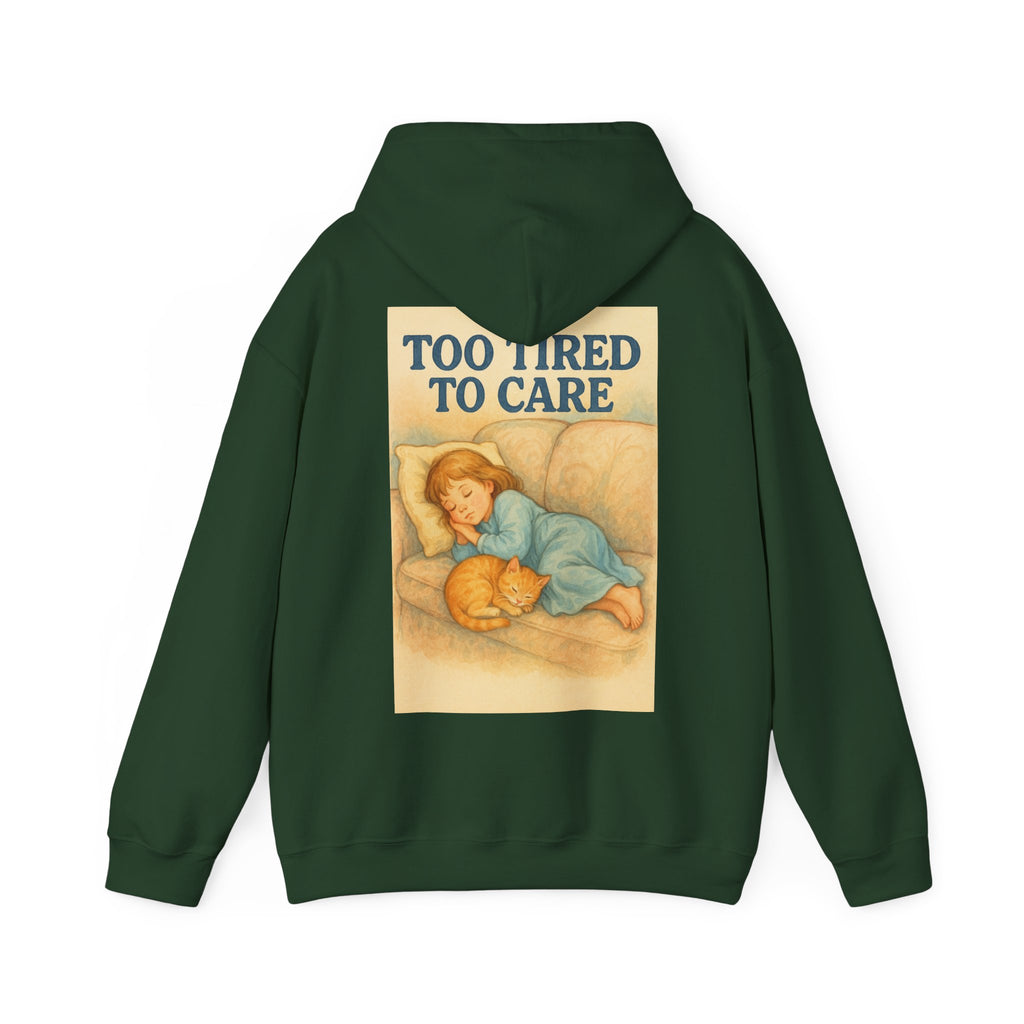 Too Tired To Care - Unisex Funny Hoodie