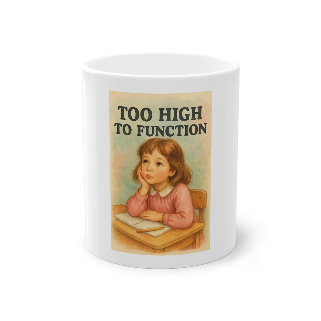 Too High To Function Funny Mug
