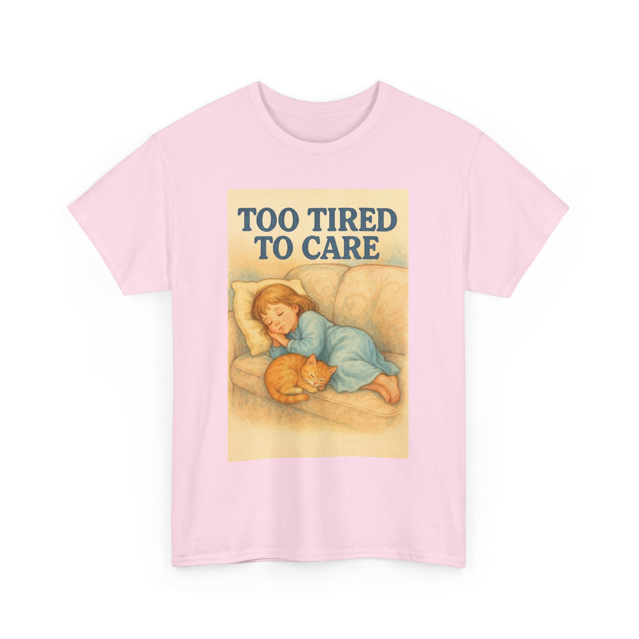 Too Tired to Care - Unisex Funny T-Shirt