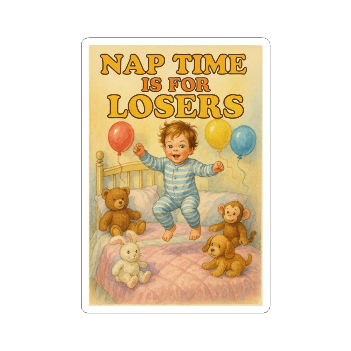 Nap Time Is For Losers Sticker
