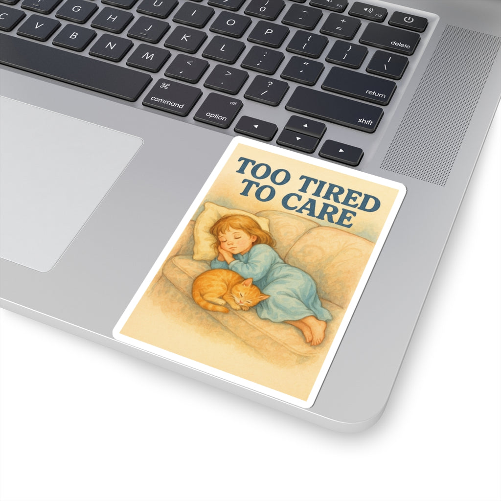 Too Tired To Care Sticker