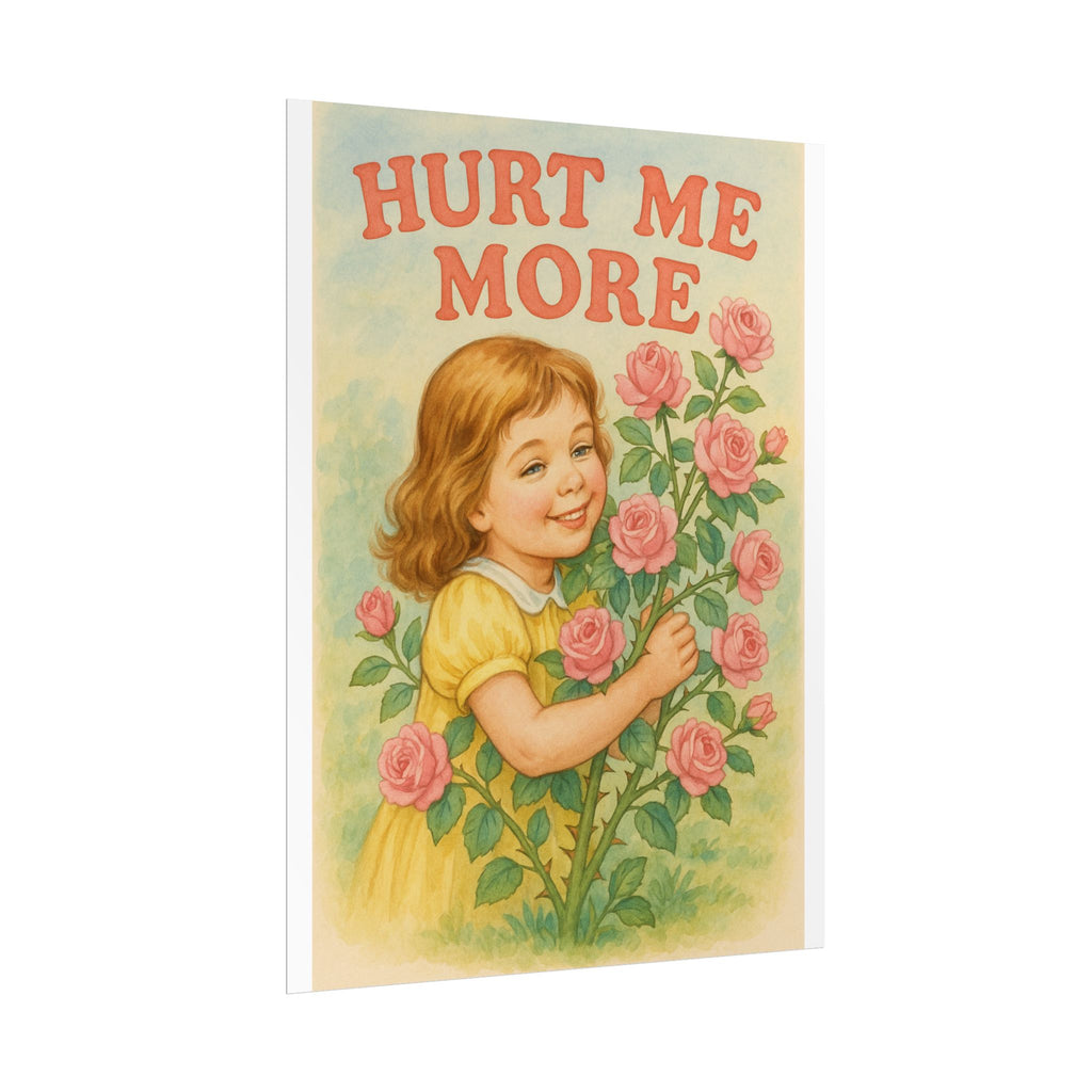 Hurt Me More Poster 6" x 8"