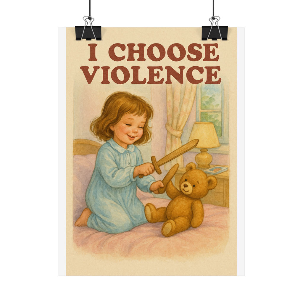 I Choose Violence Poster 6" x 8"