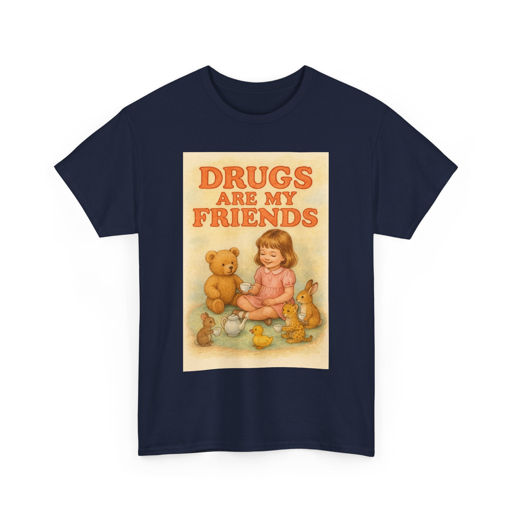 Drugs Are My Friends - Unisex Funny T-Shirt