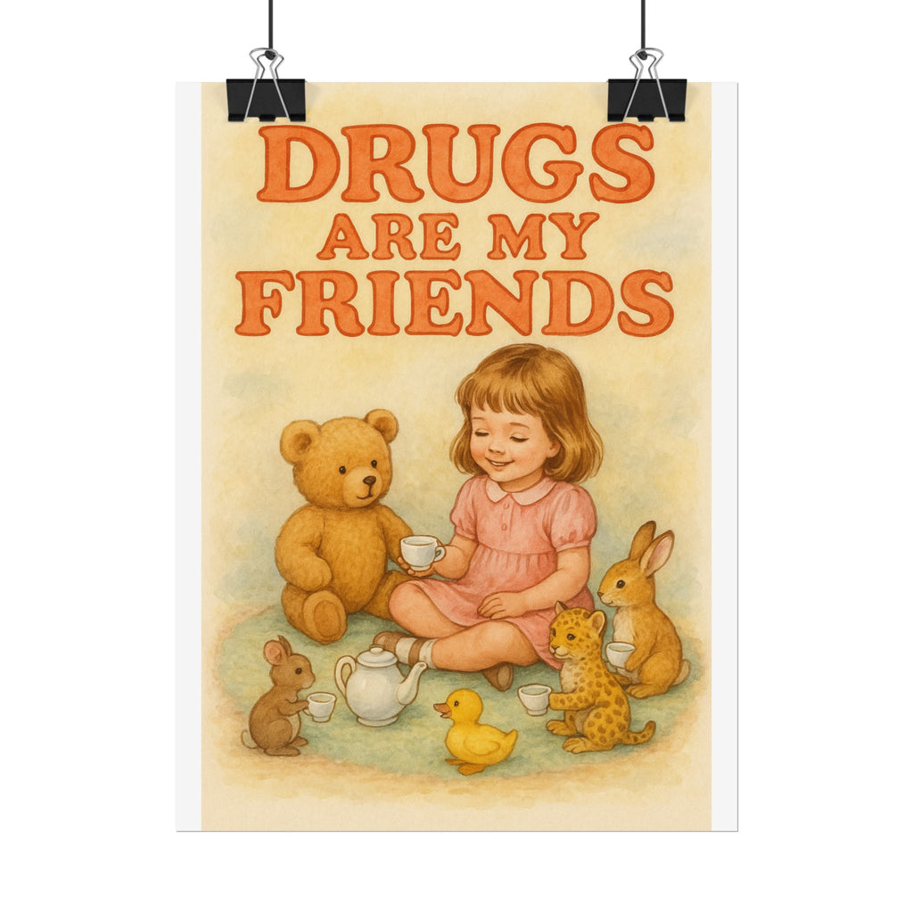 Drugs Are My Friends Poster 6" x 8"