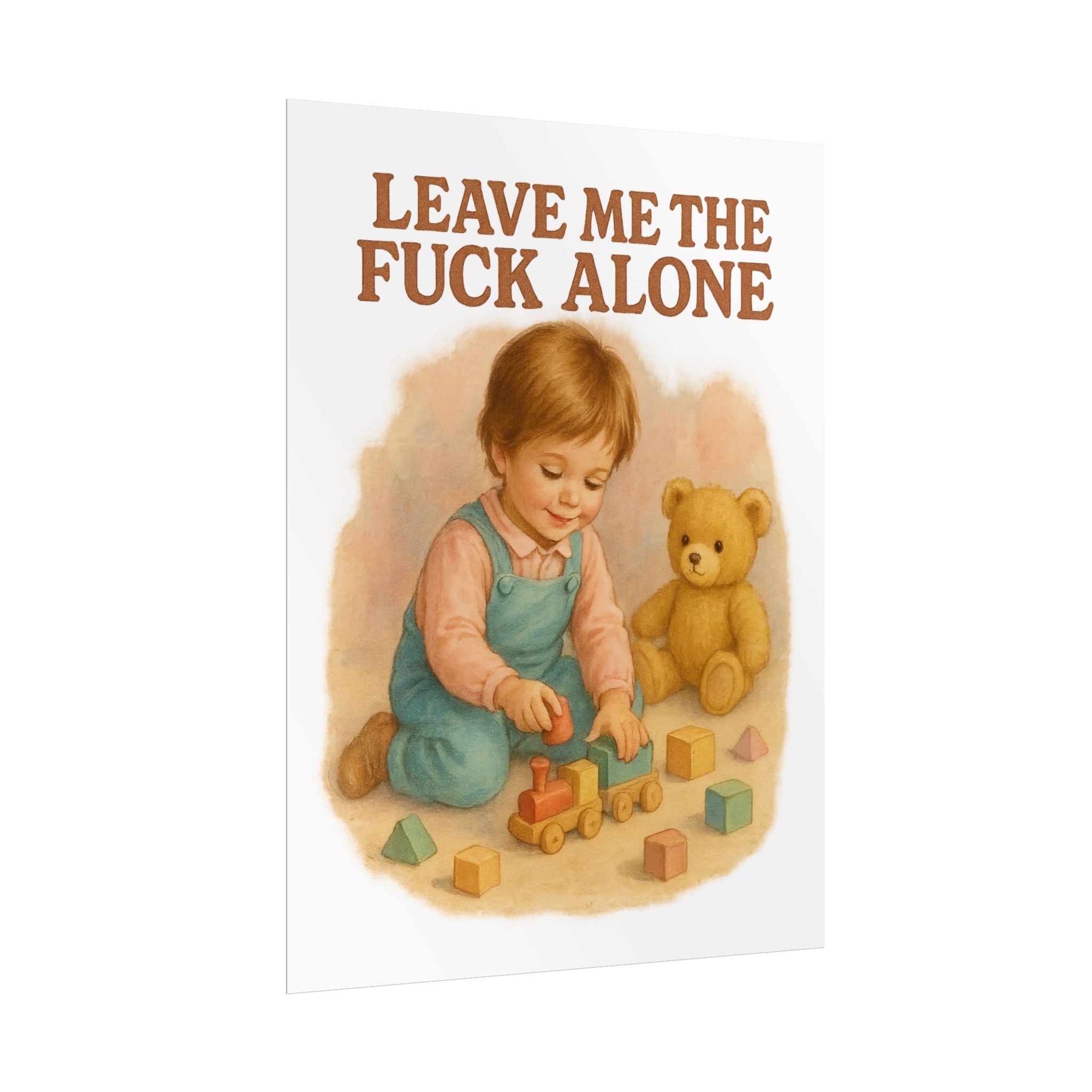 Leave Me The Fuck Alone Poster 6" x 8"