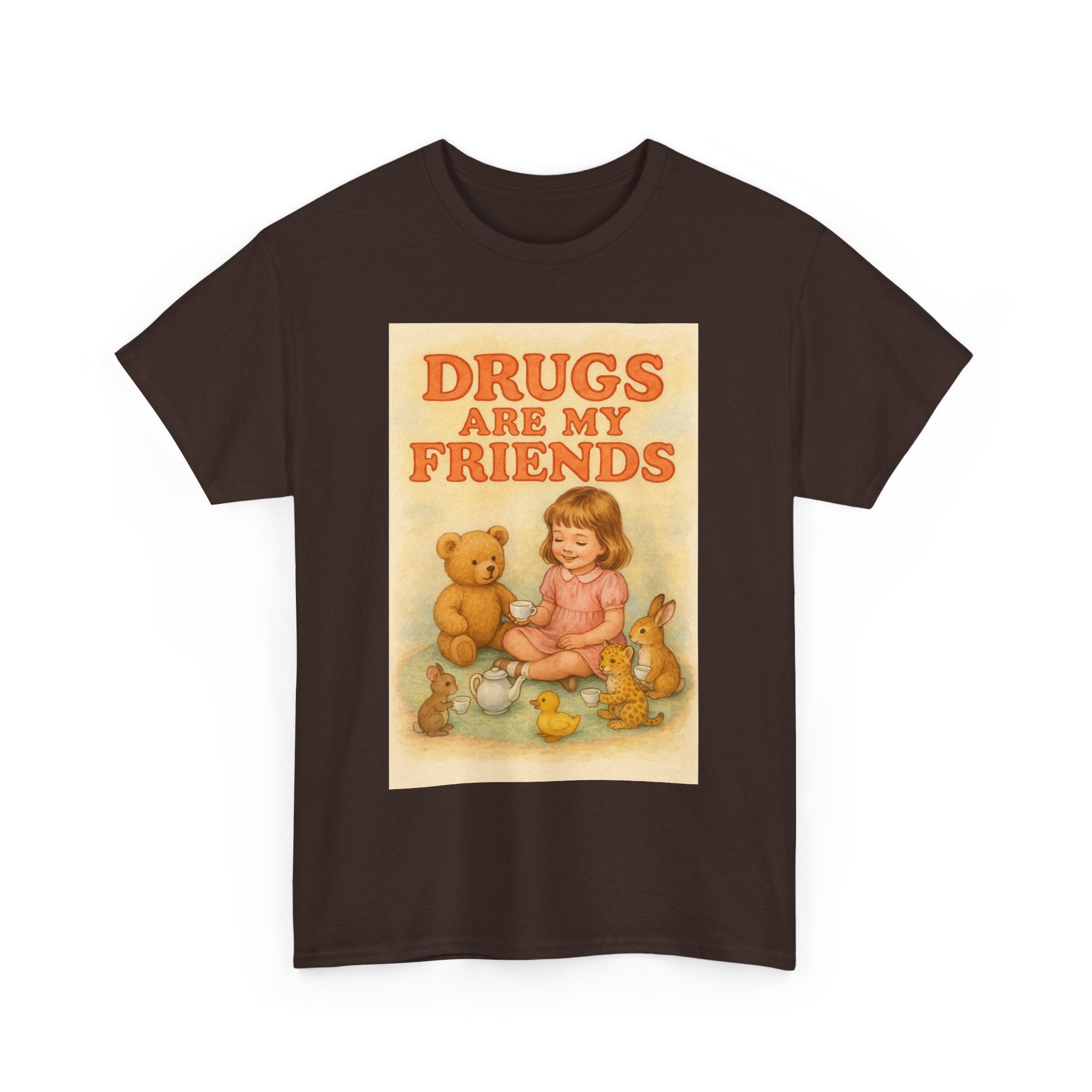 Drugs Are My Friends - Unisex Funny T-Shirt