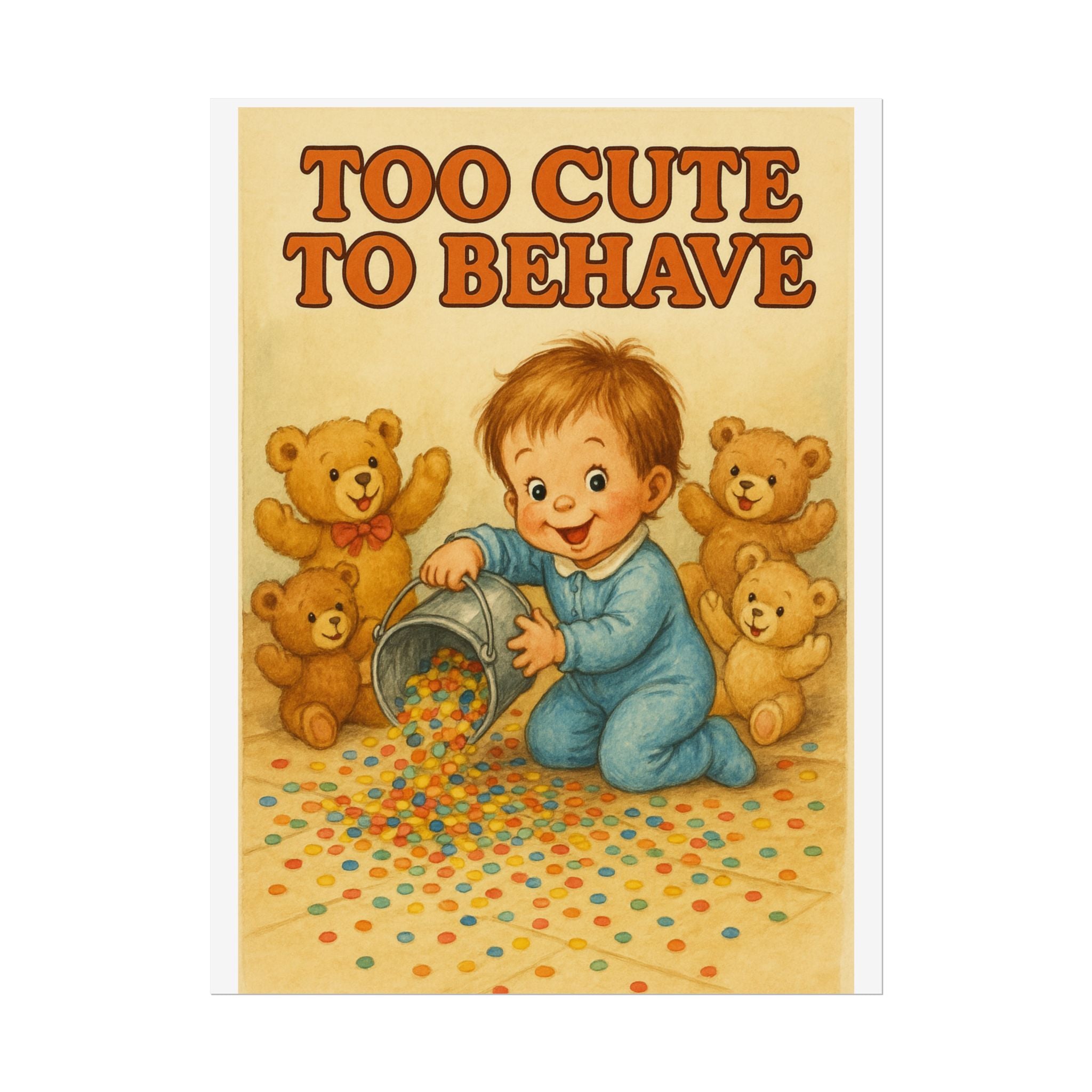Too Cute To Behave Poster 6" x 8"