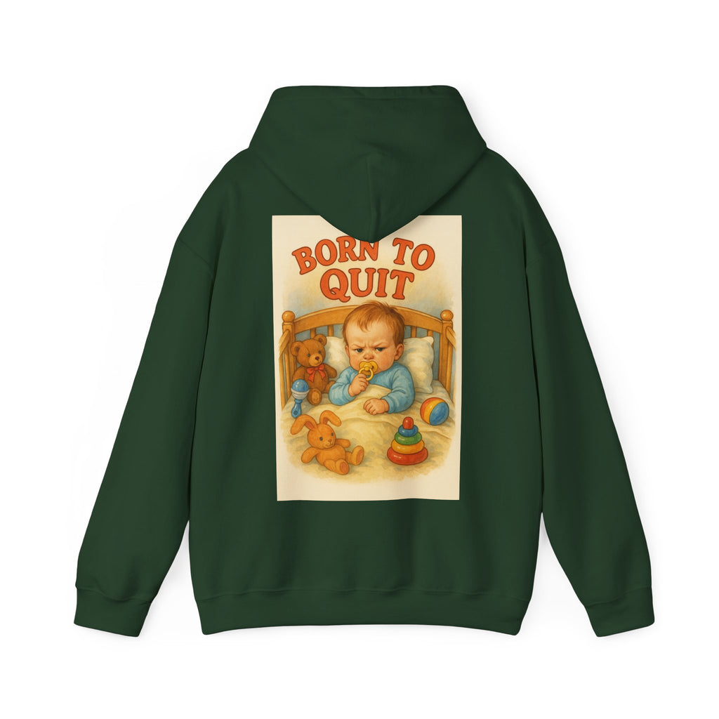 Born to Quit - Unisex Funny Hoodie