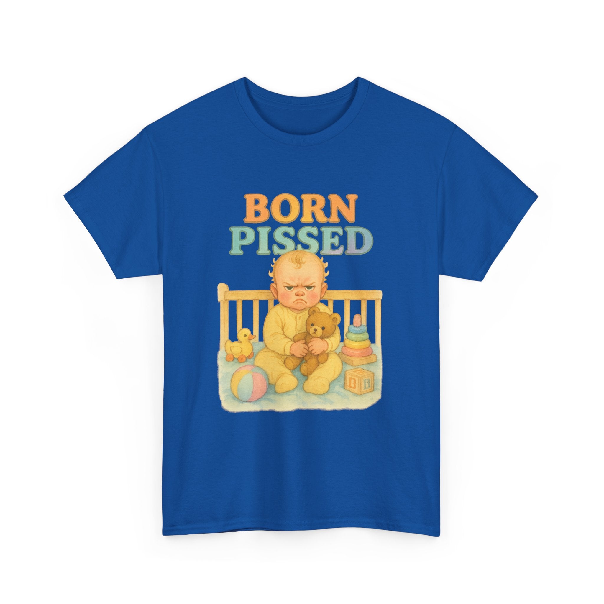 Born Pissed - Unisex Funny T-Shirt