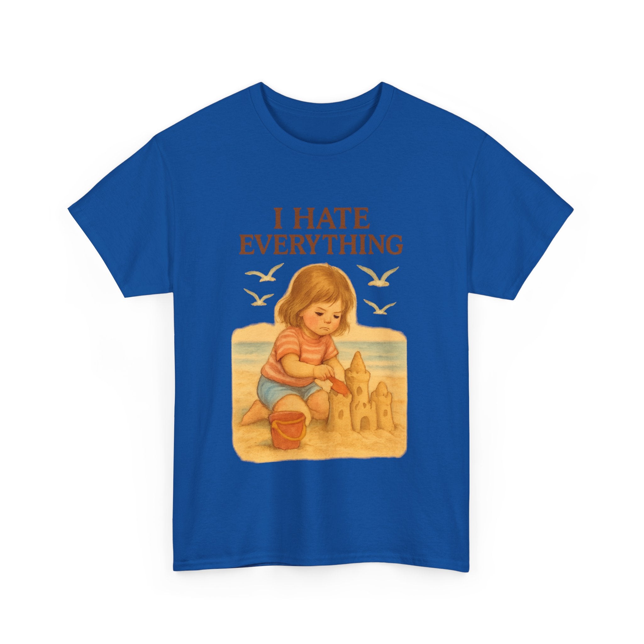 I Hate Everything - Unisex Funny T-Shirt