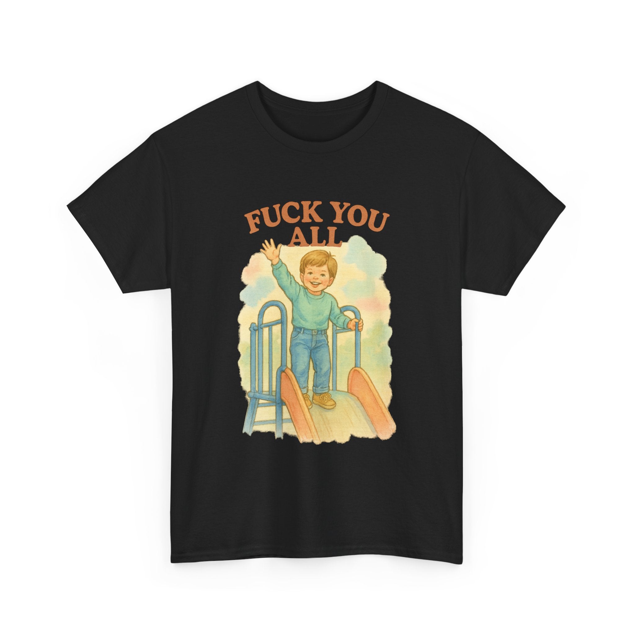 Fuck You All - Unisex Funny T-Shirt