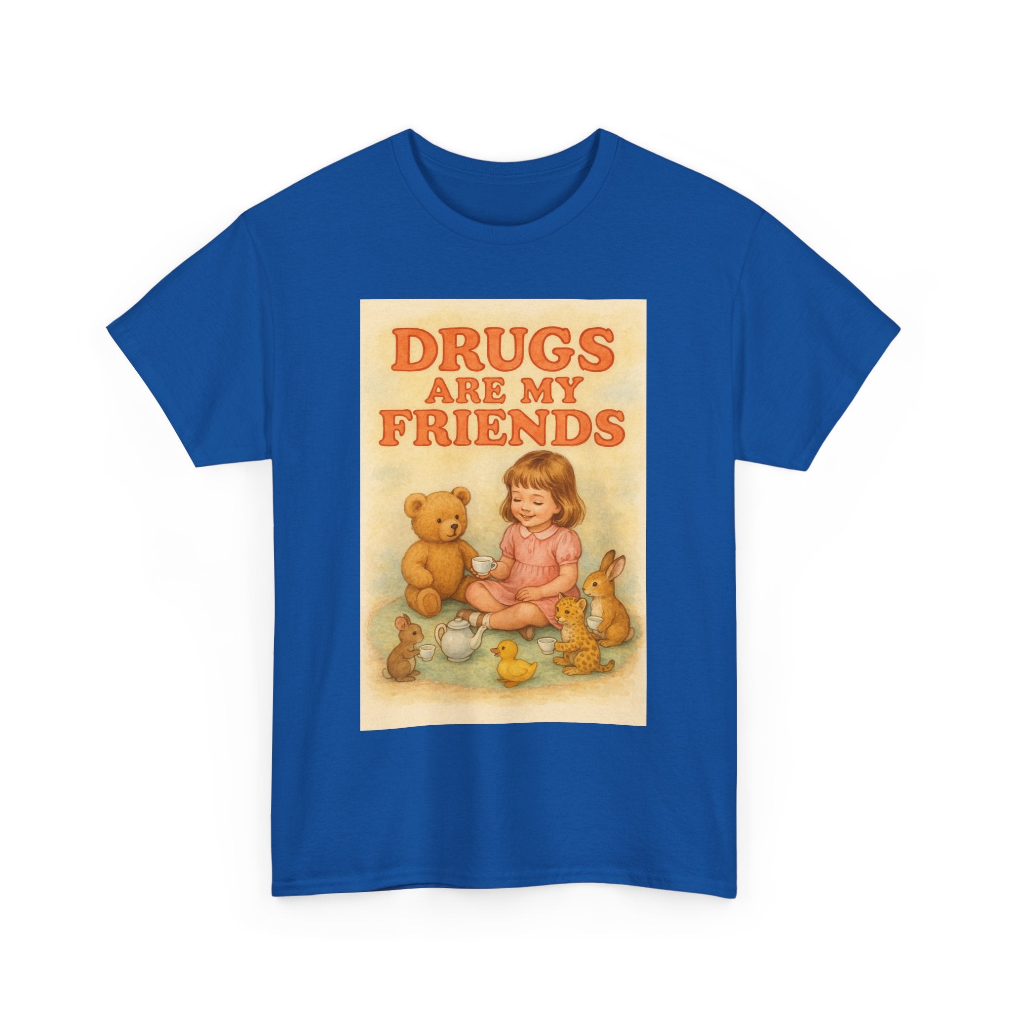 Drugs Are My Friends - Unisex Funny T-Shirt