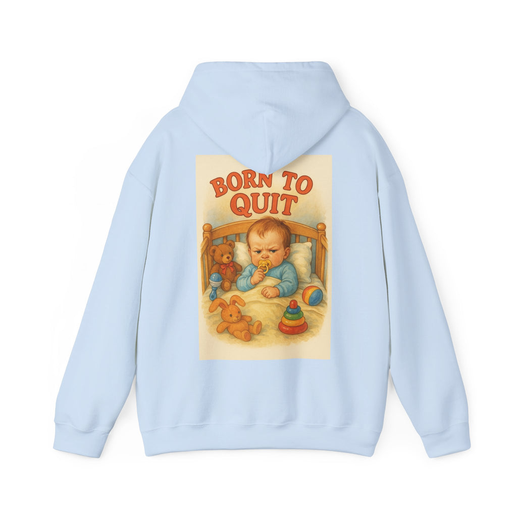 Born to Quit - Unisex Funny Hoodie