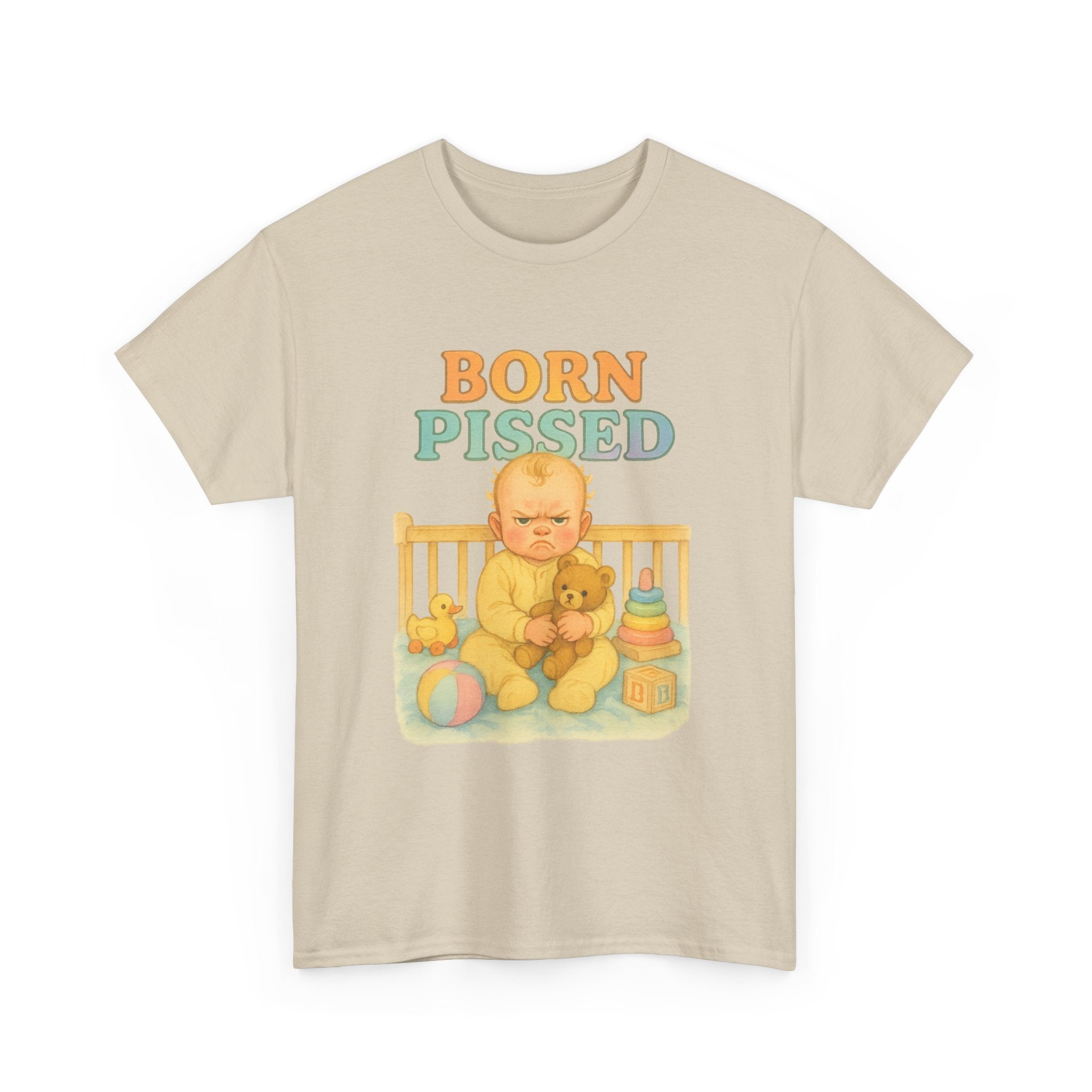 Born Pissed - Unisex Funny T-Shirt
