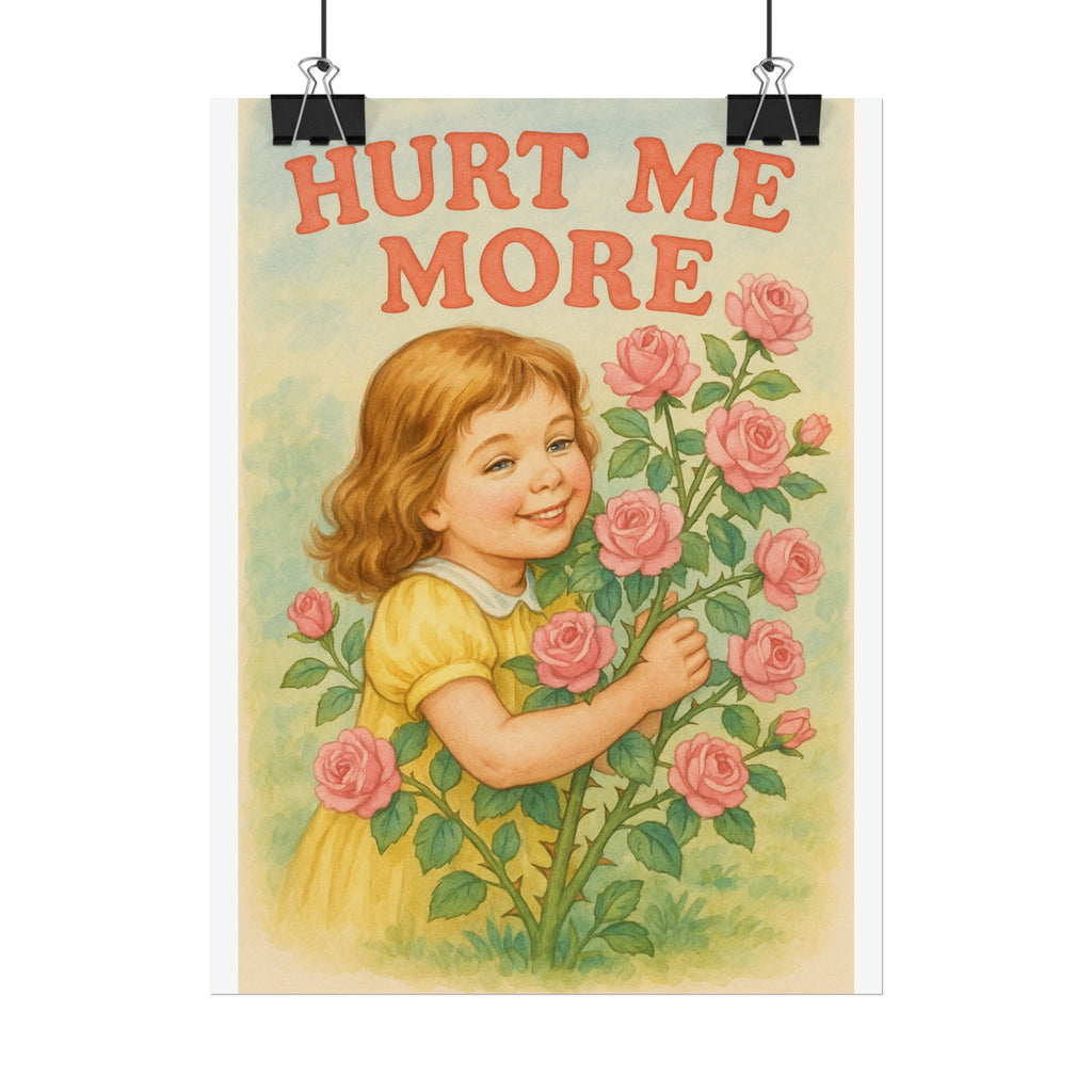 Hurt Me More Poster 6" x 8"