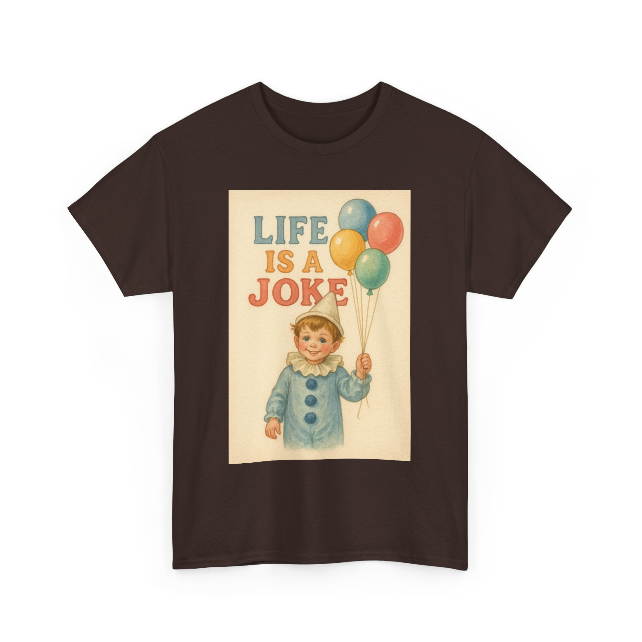 Life is a Joke - Unisex Funny T-Shirt