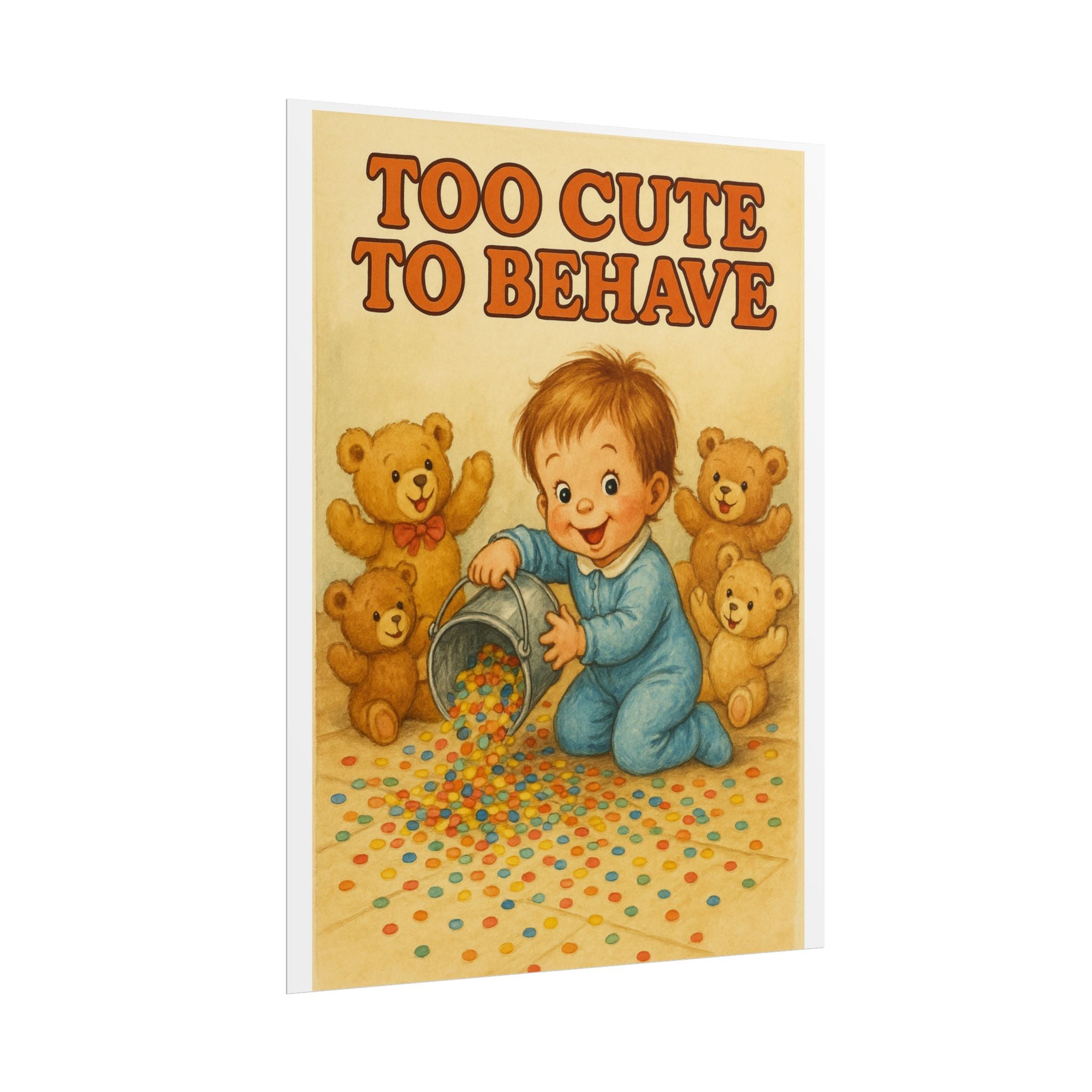 Too Cute To Behave Poster 6" x 8"