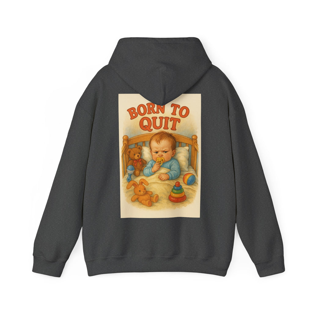 Born to Quit - Unisex Funny Hoodie