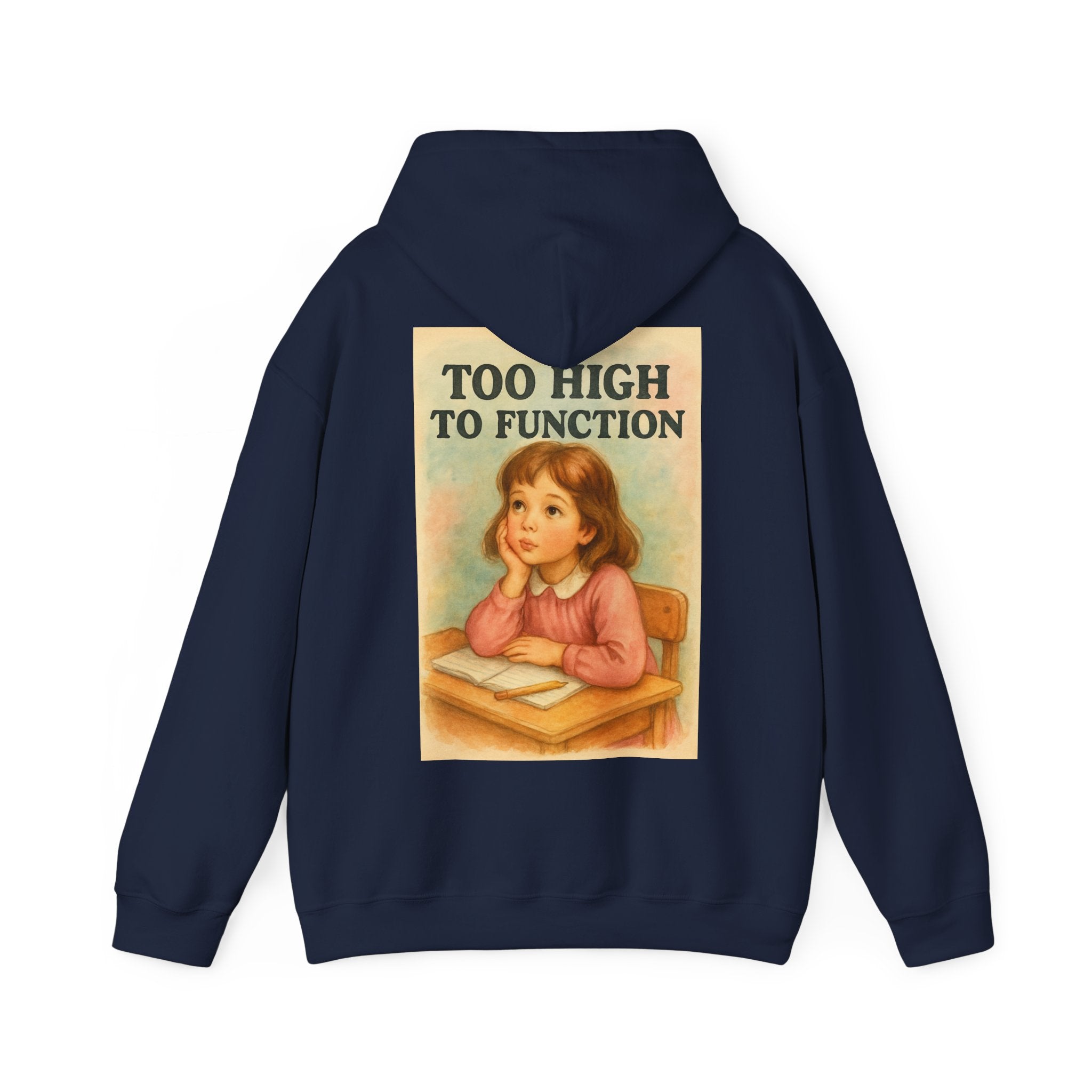 Too High To Function - Unisex Funny Hoodie