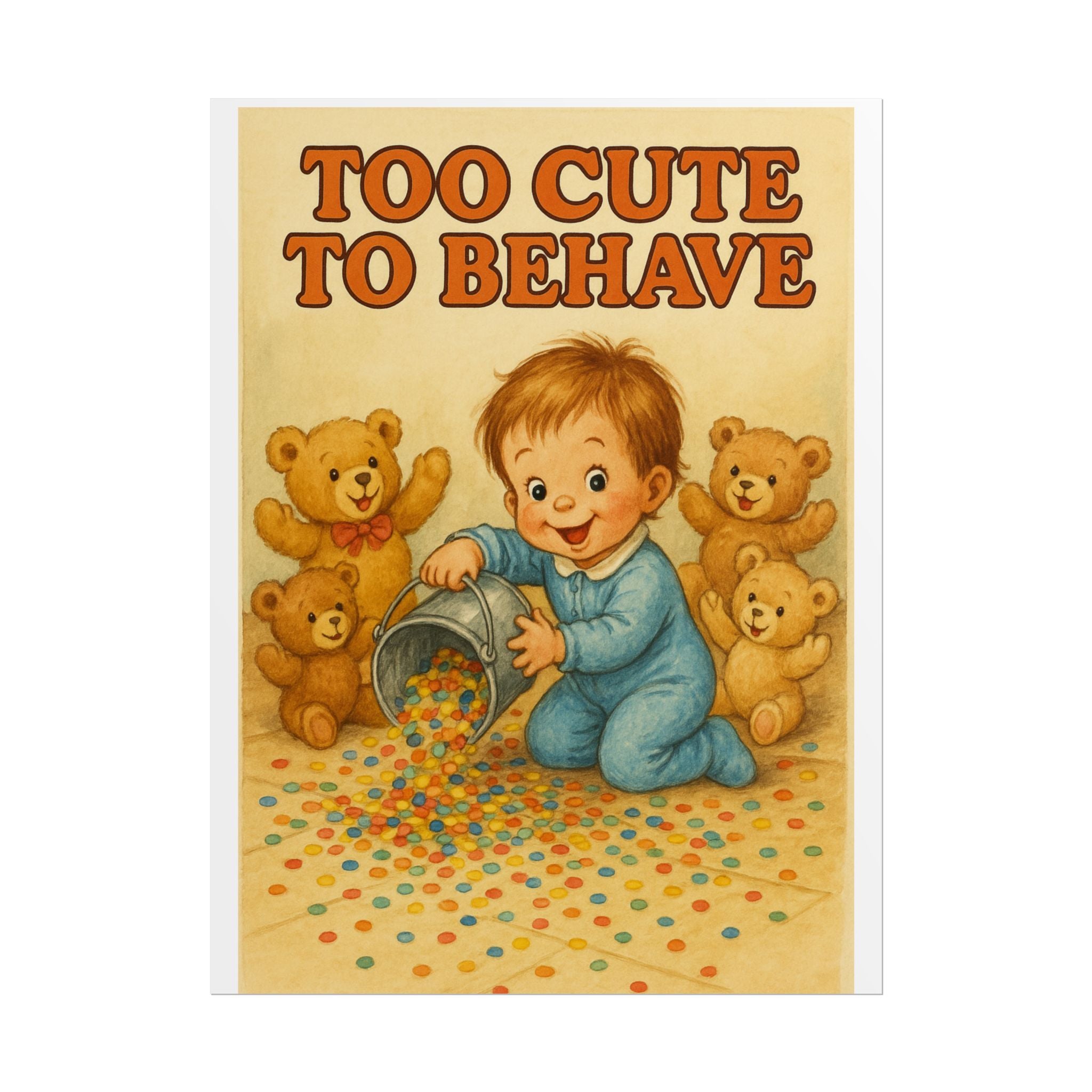 Too Cute To Behave Poster 6" x 8"
