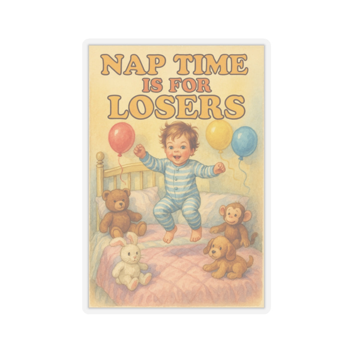 Nap Time Is For Losers Sticker