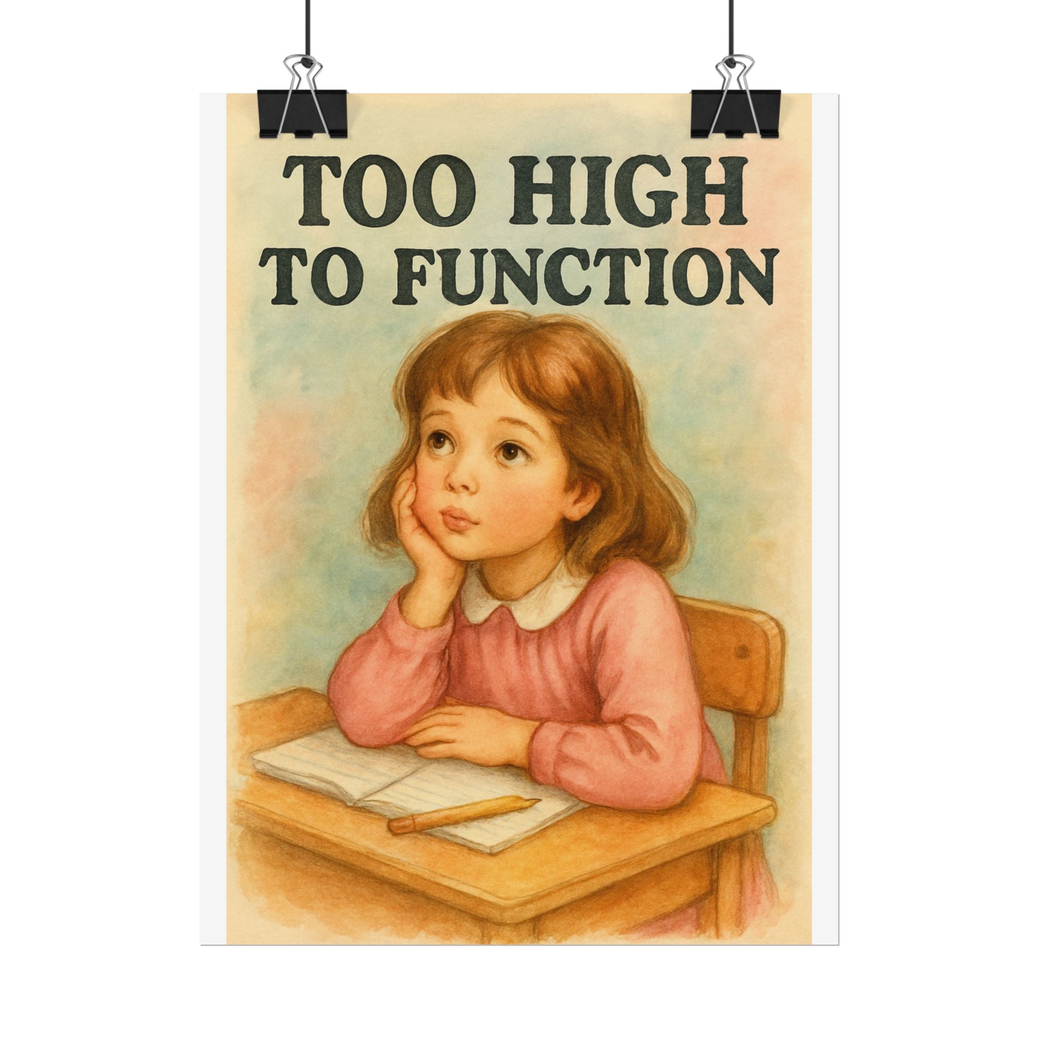 Too High To Function Poster 6" x 8"