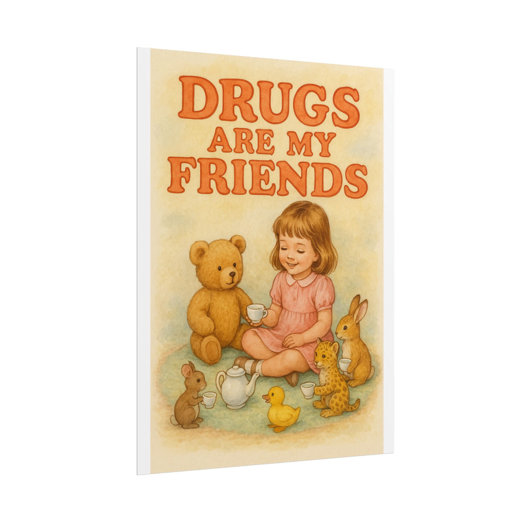 Drugs Are My Friends Poster 6" x 8"