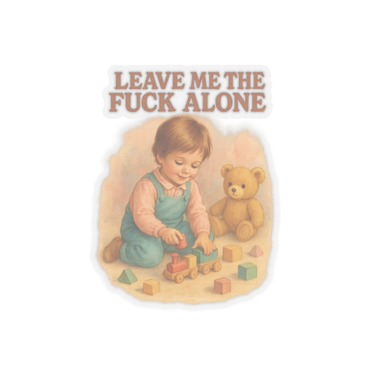 Leave Me The Fuck Alone Sticker