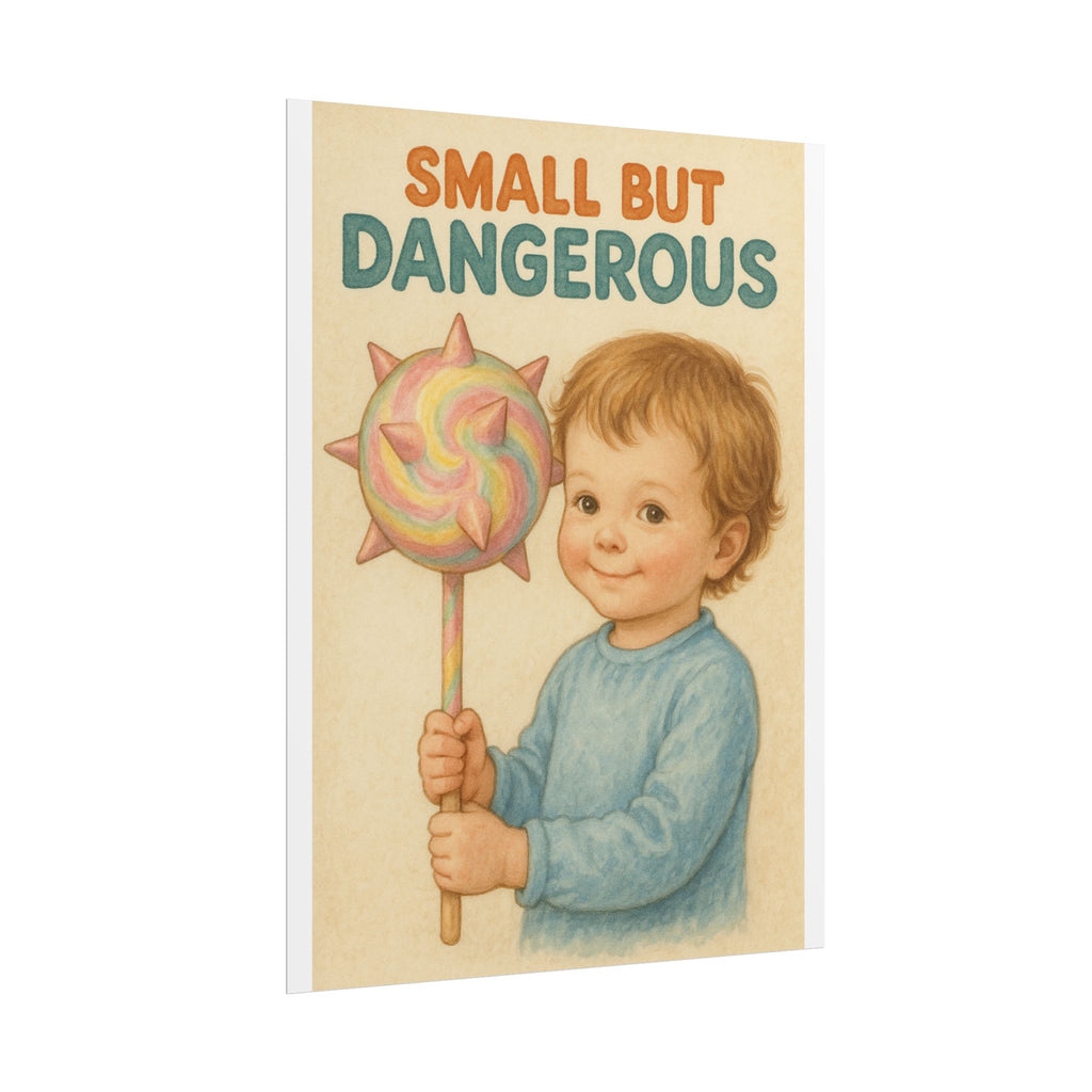 Small But Dangerous Poster 6" x 8"